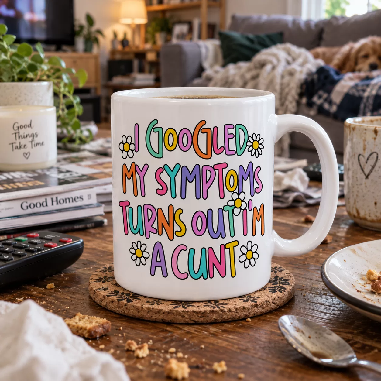 I Googled My Symptoms… Turns Out I’m A Cunt – Funny Rude 11oz Mug
